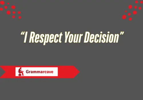I Respect Your Decision