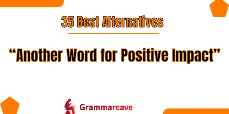 Another Word for Positive Impact