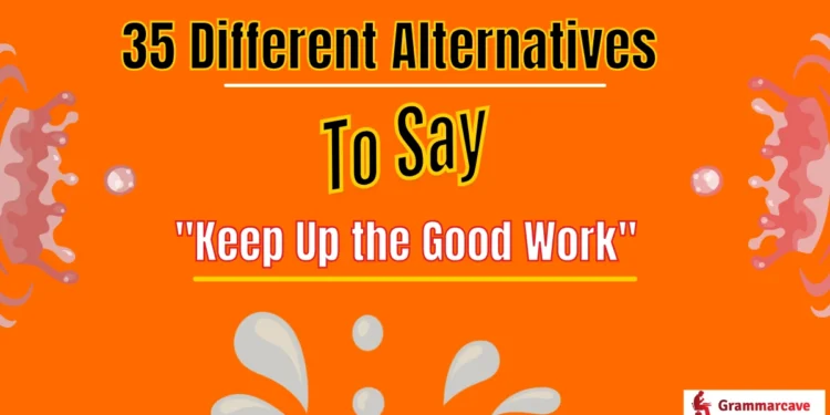 Keep Up the Good Work