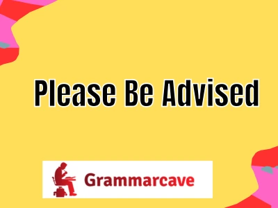 Please Be Advised
