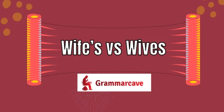 Wife’s vs Wives