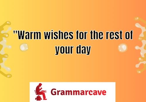 Have a Good Rest of Your Day