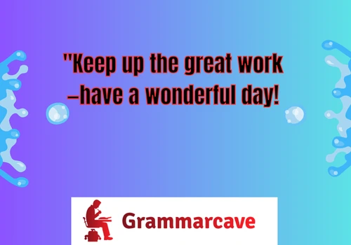 Have a Good Rest of Your Day
