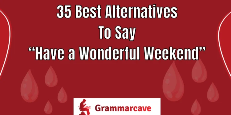 Have a Wonderful Weekend