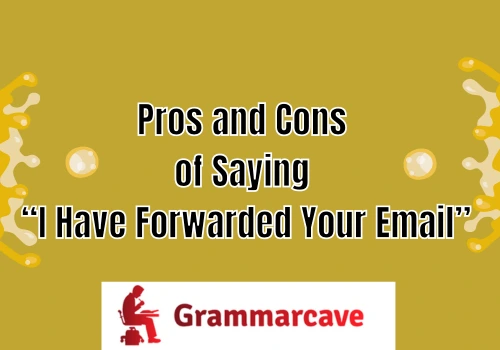 I Forwarded Your Email