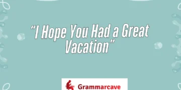 I Hope You Had a Great Vacation