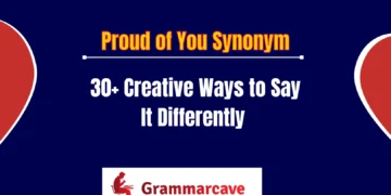 Proud of You Synonym 30+ Creative Ways to Say It Differently