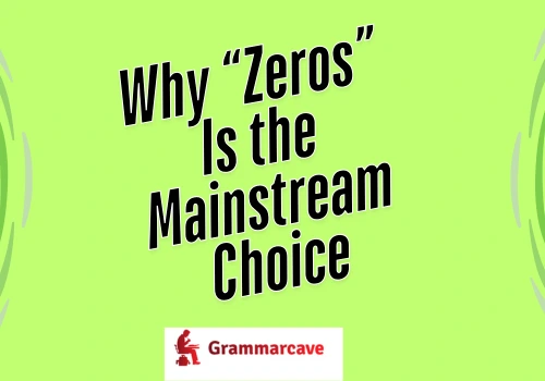 Zeroes vs Zeros