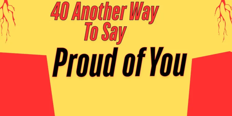 Way to Say Proud of You