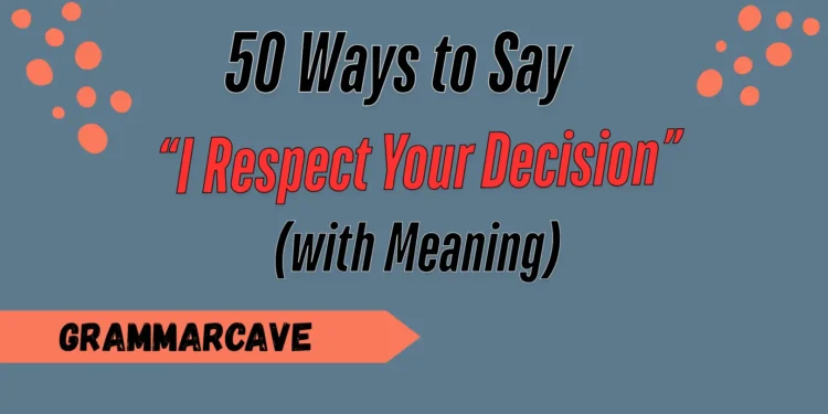 I Respect Your Decision