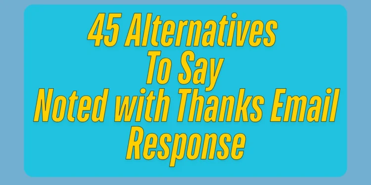 Noted with Thanks Email