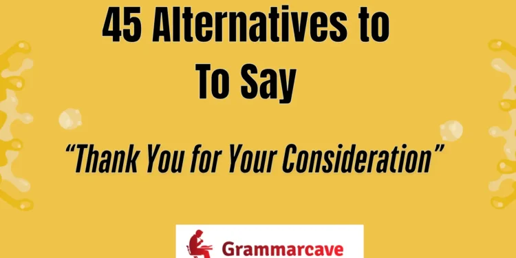 Thank You for Your Consideration