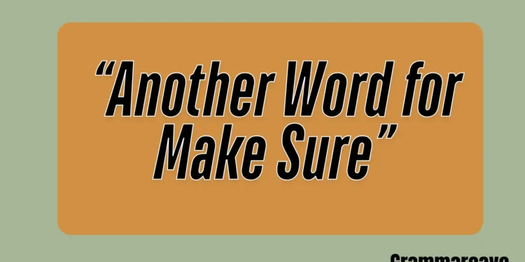 Another Word for Make Sure