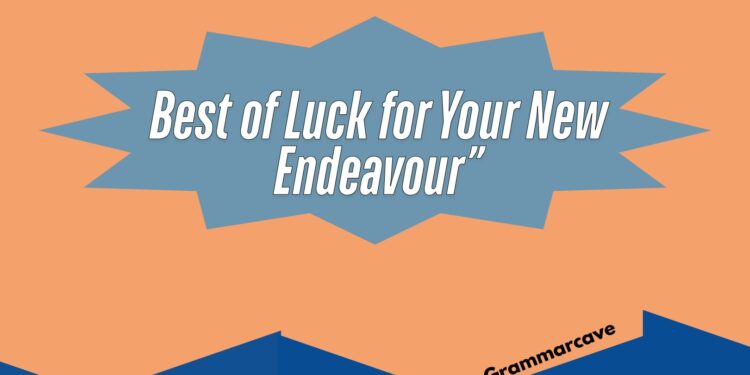 Best of Luck for Your New Endeavour