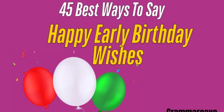 Happy Early Birthday To Wish