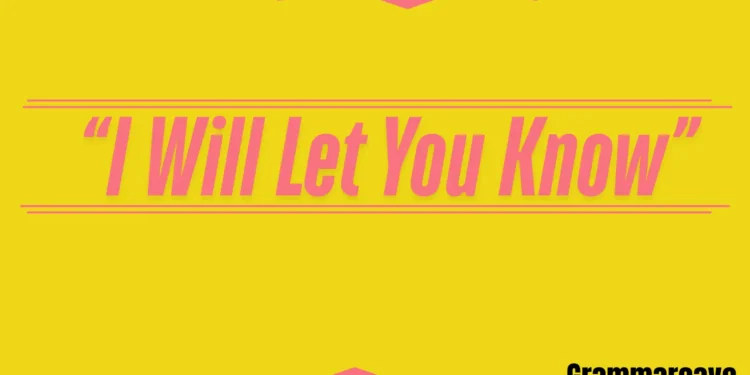 I Will Let You Know