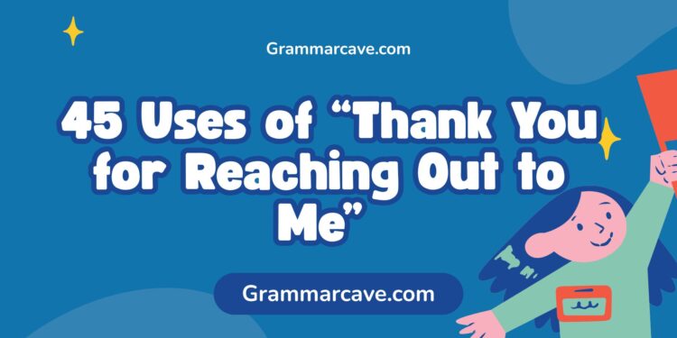 thank you for reaching out to me